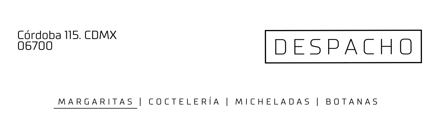 DESPACHO · Córdoba 115, CDMX — Margaritas, Coctelería, Micheladas, Botanas