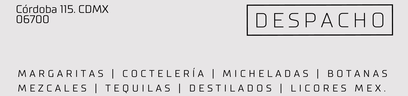 DESPACHO · Córdoba 115, CDMX — Margaritas, Coctelería, Micheladas, Botanas, Mezcales, Tequilas, Destilados, Licores Mexicanos